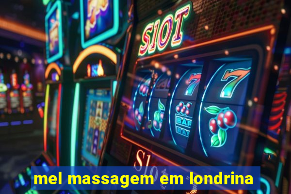 mel massagem em londrina